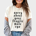 Sorry about Your Fragile Male Ego Shirt, Funny Feminism Graphic Tee Women, Shirt for Women, Equal Rights Ladies Comfort Shirt Casual Style, Tee Gift Feminist Gender Equality, Women'S Tops, Womenswear, Comfy Fit Womenswear Chic Style